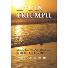 (英文圖書) Live in Triumph: Universal Wisdom Inspired by the Book of Romans 平裝版, Independently Published, 英文