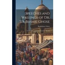 (英文圖書) Speeches and Writings of Dr. Sir Behari Ghose: An Exhaustive and Comprehensive Collection 精裝版, Legare Street Press, 英文