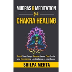 (英文圖書) Mudras and Meditation for Chakra Healing: Boost Your Energy Reduce Stress Fin... 平裝版, Independently Published, 英文