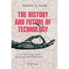 (英文圖書) The History and Future of Technology: Can Technology Save Humanity from Extinction? 平裝版, Springer, 英文