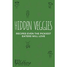 Hidden Veggies Recipes Even the Pickiest Eaters Will Love 精裝版, Indy Pub, 英文