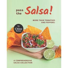 (英文圖書) Pass the Salsa!: More than Tomatoes and Peppers: A Comprehensive Salsa Collection 平裝版, Independently Published, 英文