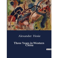 (英文圖書) Three Years in Western China 平裝版, Culturea, 英文