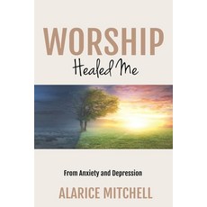 (英文圖書) Worship Healed Me From Anxiety and Depression 平裝版, Alarice Mitchell, 英文