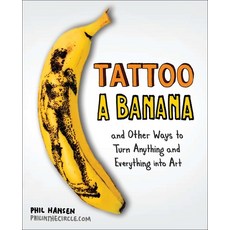 (英文圖書) Tattoo a Banana: Tattoo a Banana: And Other Ways to Turn Anything and Everything Into Art 平裝版, Penguin Adult Hc/Tr, 英文