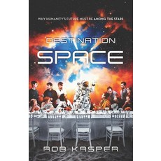 (英文圖書) Destination Space: Why Humanity's Future Must Be Among the Stars 平裝版, New Degree Press, 英文
