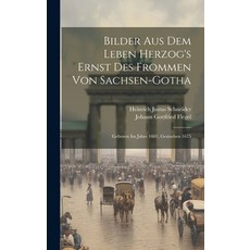 (英文圖書) Bilder Aus Dem Leben Herzog's Ernst Des Frommen Von Sachsen-gotha: Geboren Im Jahre 1601 Ges... 精裝版, Legare Street Press, 英文