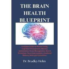 (英文圖書) The Brain Health Blueprint: Complete Guide To Mental Clarity Cognitive Enhance... 平裝版, Independently Published, 英文
