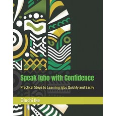 (英文圖書) Speak Igbo with Confidence: Practical Steps to Learning Igbo Quickly and Easily 平裝版, Independently Published, 英文