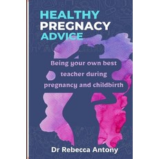 (英文圖書) Healthy Pregnancy Advice: Being your own best teacher during pregnancy and childbirth 平裝版, Independently Published, 英文