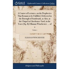 (英文圖書) A Course of Lectures on the Prophecies That Remain to be Fulfilled. Delivered in the Borough... 精裝版, Gale Ecco, Print Editions, 英文