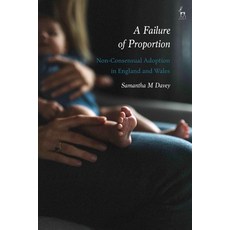 A Failure of Proportion: Non-Consensual Adoption in England and Wales 平裝版, Hart Publishing, 英文