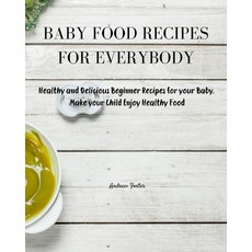 (英文圖書) Baby Food Recipes for Everybody: Healthy and Delicious Beginner Recipes for your Baby. Make y... 平裝版, Andrew Foster, 英文