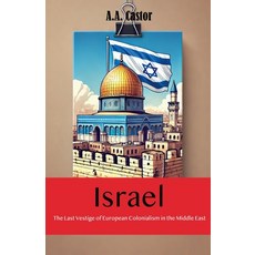 (英文圖書) Israel: The Last Vestige of European Colonialism in the Middle East 平裝版, A.A. Castor, 英文