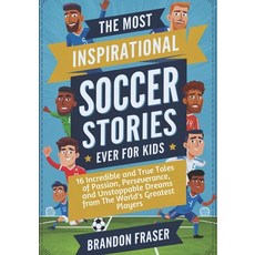 (英文圖書)The Most Inspirational Soccer Stories Ever for Kids: 16 Incredible and True Tale... 平裝版, Independently Published, 英文