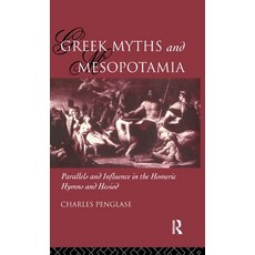 (英文圖書) Greek Myths and Mesopotamia: Parallels and Influence in the Homeric Hymns and Hesiod 精裝版, Routledge, 英文