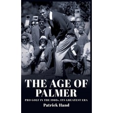 (英文圖書) The Age of Palmer: Pro golf in the 1960s its greatest era 精裝版, Patrick Hand, Writer, 英文