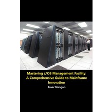 (英文圖書) Mastering z/OS Management Facility: A Comprehensive Guide to Mainframe Innovation 平裝版, Isaac Nangan, 英文