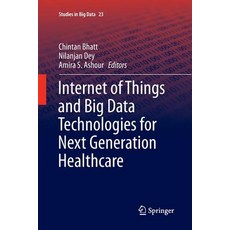 Internet of Things and Big Data Technologies for Next Generation Healthcare 平裝版, Springer, 英文