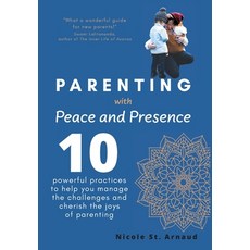 (英文圖書) Parenting with Peace and Presence: Ten Powerful Practices to Help You Manage the Challenges a... 精裝版, FriesenPress, 英文