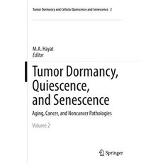 (英文圖書) Tumor Dormancy Quiescence and Senescence Volume 2: Aging Cancer and Noncancer Pathologies 平裝版, Springer, 英文