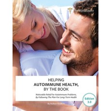 Helping Autoimmune Health By The Book: Noticeable Relief For Autoimmune Problems By Following The ... 平裝版, Naturally Healthy Publications, 英文