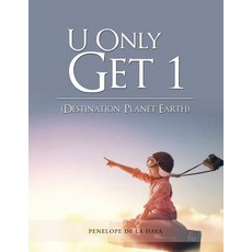 (英文圖書)U Only Get 1: Destination: Planet Earth Book 1 平裝版, Authorhouse, 英文
