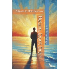 (英文圖書) Retain Don't Drain: A Guide to Male Restraint 平裝版, Independently Published, 英文