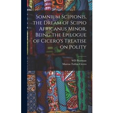 (英文圖書) Somnium Scipionis the Dream of Scipio Africanus Minor Being the Epilogue of Cicero's Treati... 精裝版, Legare Street Press, 英文