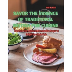(英文圖書) Savor the Essence of Traditional British Pub Cuisine: Transform Your Kitchen wi... 平裝版, Independently Published, 英文