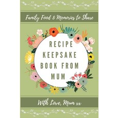 Recipe Keepsake Book From Mum: Create Your Own Recipe Book 精裝版, Petal Publishing Co., 英文