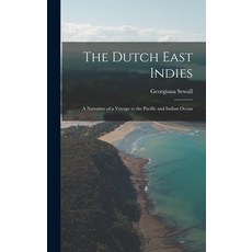 (英文圖書) The Dutch East Indies; a Narrative of a Voyage to the Pacific and Indian Ocean 精裝版, Legare Street Press, 英文