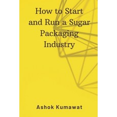 (英文圖書) How to Start and Run a Sugar Packaging Industry 平裝版, Writat, 英文