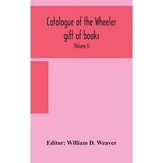 Catalogue of the Wheeler gift of books pamphlets and periodicals in the library of the American Ins... 精裝版, Alpha Edition, 英文