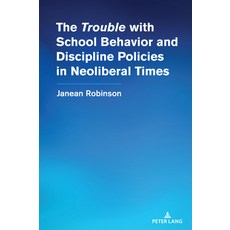 (英文圖書) The "Trouble" with School Behavior and Discipline Policies in Neoliberal Times 精裝版, Peter Lang Us, 英文