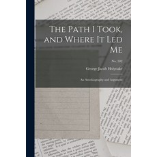 (英文圖書) The Path I Took and Where It Led Me: an Autobiography and Argument; no. 502 平裝版, Legare Street Press, 英文