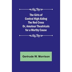 (英文圖書)The Girls of Central High Aiding the Red Cross; Or Amateur Theatricals for a Wo... 平裝版, Alpha Edition, English