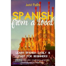 Spanish from a Local: Learn Spanish Easily and Fast - For Beginners! This book includes: Vocabulary ... 平裝版, Independently Published, 英語