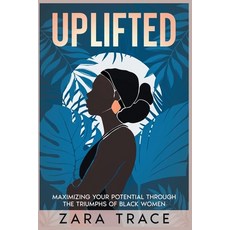(英文圖書) Uplifted: Maximizing Your Potential through the Triumphs of Black Women 平裝版, Zara Trace, 英文