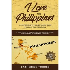 I Love the Philippines! A Comprehensive Pocket Travel Guide for First Time Travelers: A Local's Guid... 平裝版, Independently Published, 英文