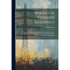 (英文圖書) Wiring of Finished Buildings: A Practical Treatise Dealing With the Commercial and the Techn... 平裝版, Legare Street Press, 英文