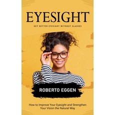 (英文圖書) Eyesight: Get Better Eyesight without Glasses (How to Improve Your Eyesight and Strengthen Yo... 平裝版, Roberto Eggen, 英文