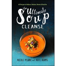Ultimate Soup Cleanse: 60 Recipes to Reduce Restore Renew & Resolve 平裝版, Atria Books, 英文