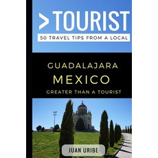 (英文圖書) Greater Than a Tourist - Guadalajara Mexico: 50 Travel Tips from a Local 平裝版, Independently Published, 英文