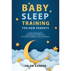 (英文圖書) Baby Sleep Training for New Parents: A Sleep Solution Guide including Positive Affirmations f... 平裝版, Indy Pub, 英文
