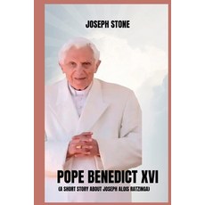 (英文圖書) Pope Benedict XVI: A Short Story about Joseph Alois Ratzinga 平裝版, Independently Published, 英文
