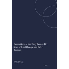 (英文圖書) Excavations at the Early Bronze IV Sites of Jebel Qa'aqir and Be'er Resisim 平裝版, Brill, 英文