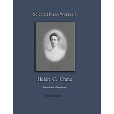 Selected Piano Works of Helen C. Crane - Book Three: American composer 平裝版, Grenier Hall Publishing, 英文