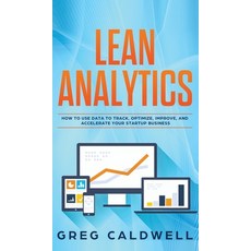 (英文圖書) Lean Analytics: How to Use Data to Track Optimize Improve and Accelerate Your Startup Busin... 精裝版, Alakai Publishing LLC, 英文