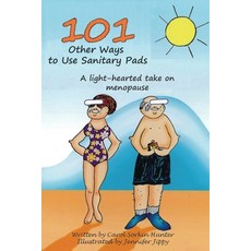 (英文圖書) 101 Other Ways to Use Sanitary Pads: A Light-Hearted Take on Menopause 平裝版, Quitt and Quinn, Publishers, 英文